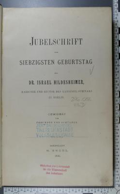 296.088 HILD;He  96 a ; ;: Jubelschrift zum siebzigsten Geburtstag des Dr. Israel Hildesheimer, Rabbiner und Rector des Rabbiner-Seminars zu Berlin  (1890)