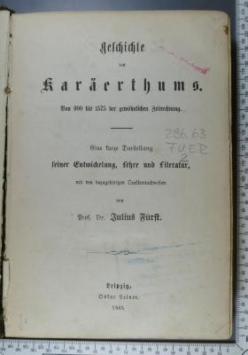 296.63 FUER 2;1336 a [?] ; ;: Geschichte des Karäerthums von 900 bis 1575 der gewöhnlichen Zeitrechnung : eine kurze Darstellung seiner Entwickelung, Lehre und Literatur mit den dazugehörigen Quellennachweisen  (1865)