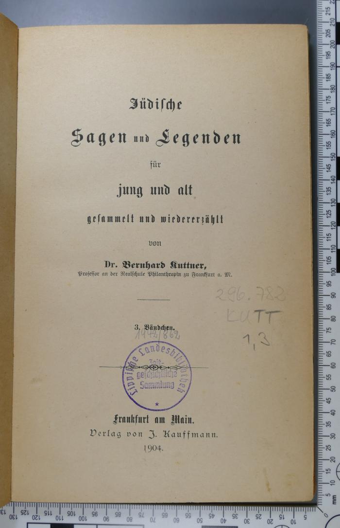 296.782 KUTT 1,3;J 5 ; ;: Jüdische Sagen und Legenden (1904)