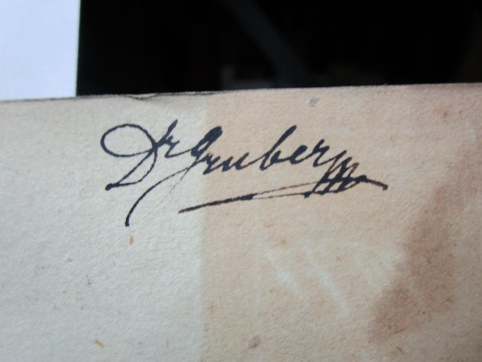 - (Gruber, [?]), Von Hand: Autogramm, Name; 'Dr. Gruber[?]'. 
