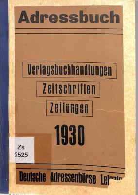 Zs 2525 : Adreßbuch der Verlagsbuchhandlungen, Zeitschriften, Zeitungen 1930. (1930)