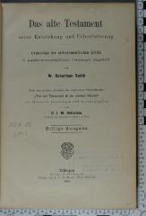 221.18 SMIT : Das alte Testament, seine Entstehung und Überlieferung : Grundzüge der alttestamentlichen Kritik in populär-wissenschaftlichen Vorlesungen dargestellt  (1905)