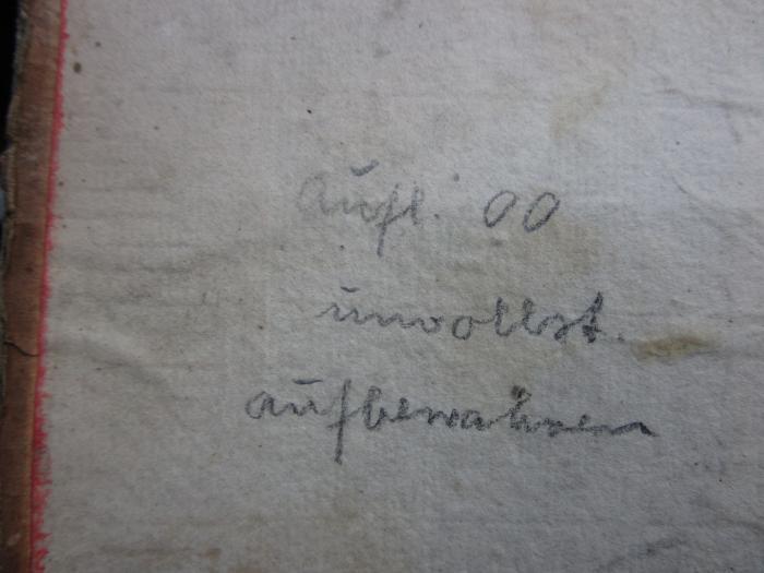 -, Von Hand: Notiz; 'Aufl. 00
unvollst.
aufbewahren'