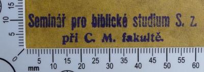 - (Cyrilometodějská teologická fakulta Univerzity Palackého), Stempel: Exlibris; 'Seminář pro biblicé studium S. Z. při C. M. fakulté'.  (Prototyp)