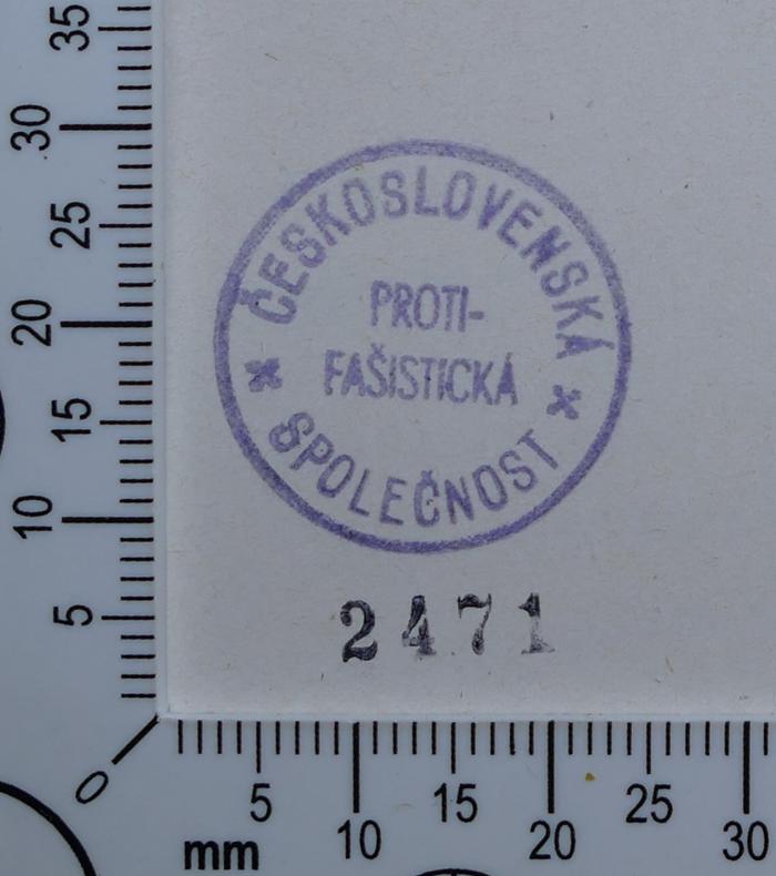 - (ČESKOSLOVENSKÁ PROTI-FAŠISTICKÁ SPOLEČNOST), Stempel: Exlibris, Name; 'ČESKOSLOVENSKÁ PROTI-FAŠISTICKÁ SPOLEČNOST'. 