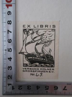 26953 (ausgesondert) : Die Gesetze zur Durchführung der Sachverständigengutachten;- (Verband Kölner Grossfirmen e.V.), Etikett: Exlibris; 'Ex libris Verband Kölner Grossfirmen e.V. Nr. L[?].9.'. 