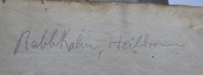  .יורה דעה
[= Wissenslehrer (Was man darf und was nicht)] (1727);- (Kahn, Moses), Von Hand: Berufsangabe/Titel/Branche, Name, Ortsangabe; 'Rabb. Kahn, Heilbronn'. 