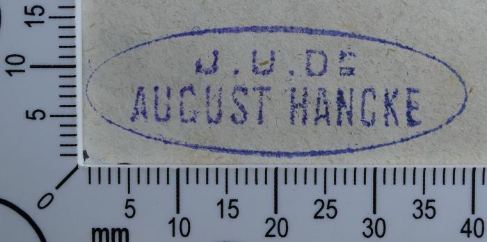 - (Hancke, August), Stempel: Exlibris, Name; 'J. U. Dr. 
AUGUST HANCKE'.  (Prototyp)