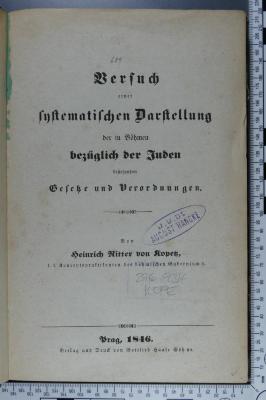 296.934 KOPE : Versuch einer systematischen Darstellung der in Böhmen bezüglich der Juden bestehenden Gesetze und Verordnungen  (1846)