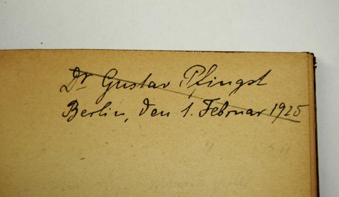 - (Pfingst, Gustav), Von Hand: Name, Ortsangabe, Datum; 'Dr. Gustav Pfingst / Berlin, den 1. Februar 1925'. 