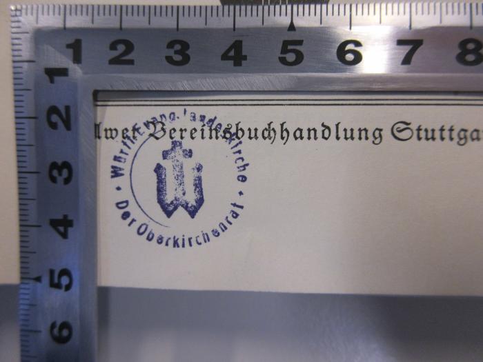 BH 1216.1930 -2 : Ausgewählte Werke Schriften, Predigten, Zeugnisse für die Gemeinde von heute dargeboten und verdolmetscht. Der Bahnbrecher christlicher Lebensordnung (1931);- (Württembergische Evangelische Landeskirche), Stempel: Name, Ortsangabe; 'Württ. Evang. Landeskirche + Der Oberkirchenrat +'.  (Prototyp)