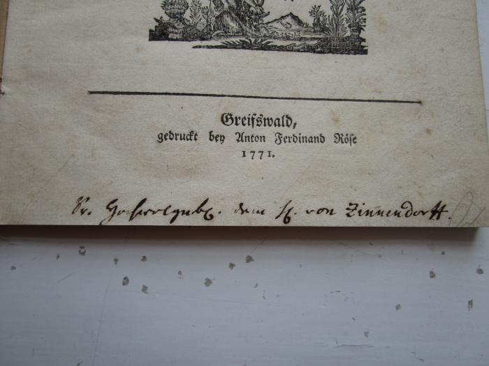  Ueber die Geschichte von Pommern (1771);- (Zinnendorff, [?] von), Von Hand: Name, Widmung; 'Sr. Hochwolgeb. dem [..] von Zinnendorff'. 