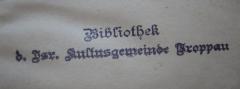 - (Israelitische Kultusgemeinde Troppau), Stempel: Name, Ortsangabe, Berufsangabe/Titel/Branche; 'Bibliothek der israel. Kultusgemeinde Troppau'.  (Prototyp)
