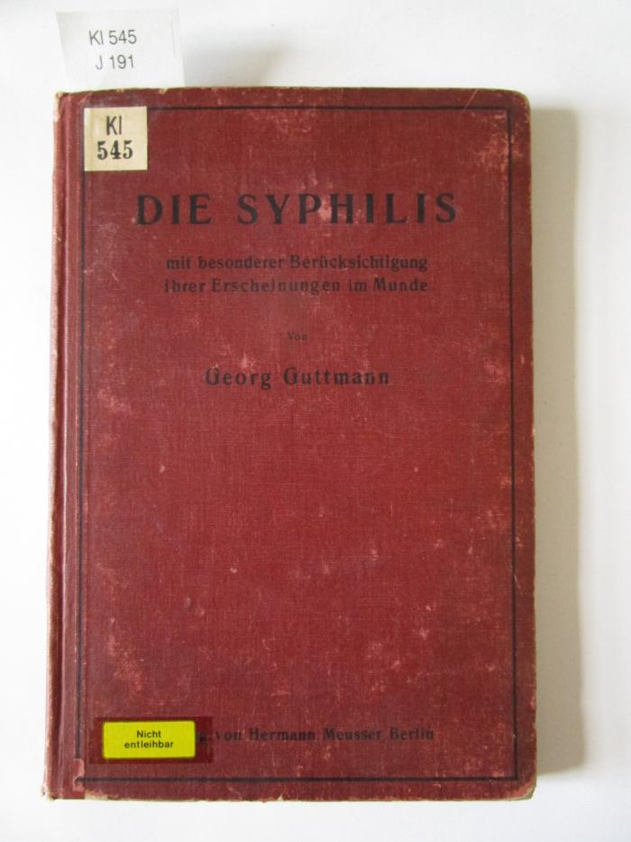 Kl 545: Die Syphilis : mit besonderer Berücksichtigung ihrer Erscheinungen im Munde ; ein Leitfaden für Zahnärzte und Studierende (1919)