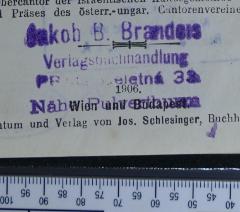 - (Brandeis, Jakob B. Buchhandlung Prag), Stempel: Buchhändler; 'Jakob B. Brandeis
Verlagsbuchhandlung
Prag, Celetná 33
Nähe Pulverthurm'.  (Prototyp)
