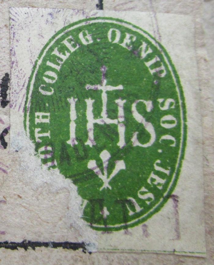 - (Jesuitenkolleg Innsbruck), Etikett: Name, Berufsangabe/Titel/Branche, Ortsangabe; '[...]oth. Colleg. Oenip. Soc. Jesu IHS'.  (Prototyp); Schilt deß Glaubens: Wider die ietzund schwebende Irrthumben : Jetzund abermaln von newem gantz vbersehen/ an vielen orten gemehrt/ vnd gebessert (1623)