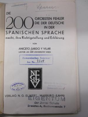PK 0215 CE/32 (ausgesondert) : Die 200 gröbsten Fehler, die der Deutsche in der spanischen Sprache macht, ihre Richtigstellung und Erklärung (1931)