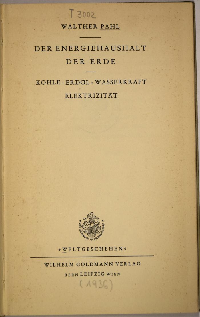 T 3002 : Der Energiehaushalt der Erde. Kohle, Erdöl, Wasserkraft, Elektrizität. (1936)