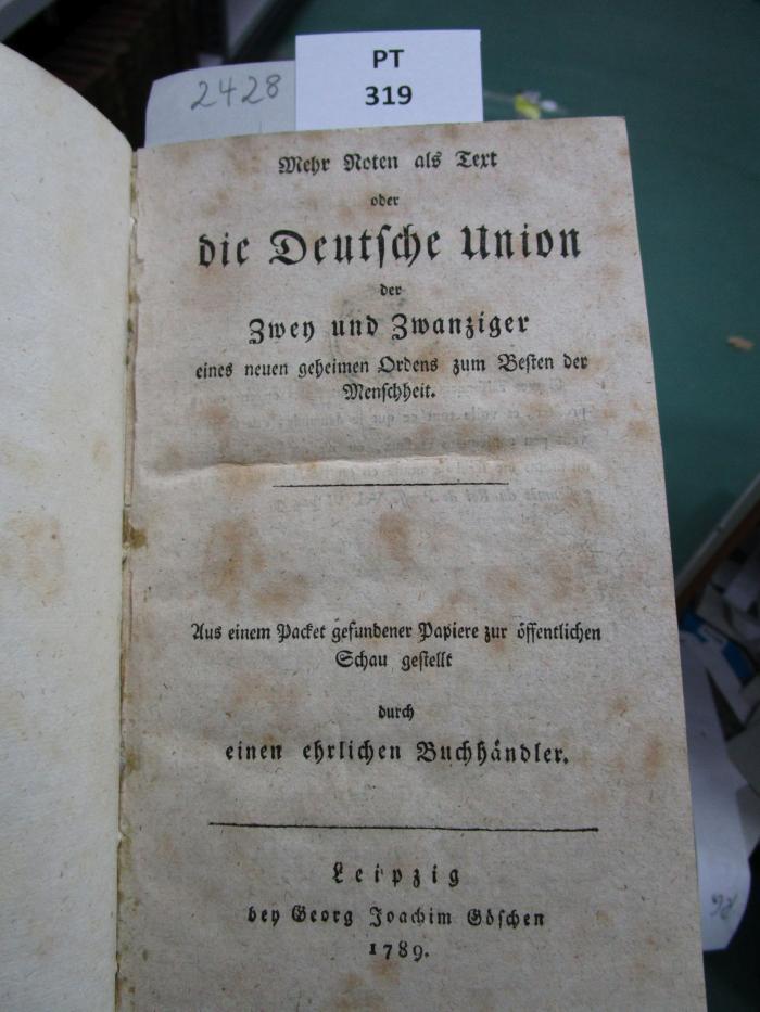Df 5 I: Mehr Noten als Text oder die Deutsche Union der Zwey und Zwanziger eines neuen geheimen Ordens zum Besten der Menschheit (1789)