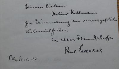  Die Entwicklung der südafrikanischen Union auf verkehrspolitischer Grundlage (1910);- (Hellmann, Julius;Lederer, Paul), Von Hand: Widmung, Name, Autor, Ortsangabe, Datum; 'Seinem lieben Julius Hellmann zur Erinnerung an unvergeßliche Kolonialzeiten in alter Freundschaft. Paul Lederer
Bln. 15.3.22.'. 