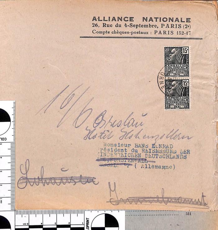 - (Konrad, Hans;Alliance nationale pour l'accroissement de la population française; Reichsbund der Kinderreichen Deutschlands zum Schutze der Familie ), Post: Name, Berufsangabe/Titel/Branche, Ortsangabe; 'Monsieur Hans Konrad / Président du Reichsbund der Kinderreichen Deutschlands / [I] 5, Furstenwall / [D]usseldorf (Allemagne) [ausgestrichen und hs. ergänzt:] Breslau / Hotel Hohenzollern, [Absender:] Alliance Nationale / 26, Rue du 4-Septembre, Paris (2e)'. 