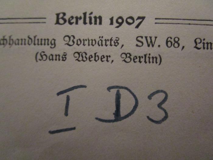 MB 476;A 4/1048 1 ; ;: Geschichte der Berliner Arbeiter-Bewegung : ein Kapitel zur Geschichte der deutschen Sozialdemokratie (1907);- (unbekannt), Von Hand: Nummer; 'ID3'. 