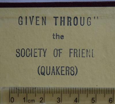 - (Society of Friends (Quakers)), Stempel: Name; 'Given Through'' the Society of Friend[s] (Quakers)'. 