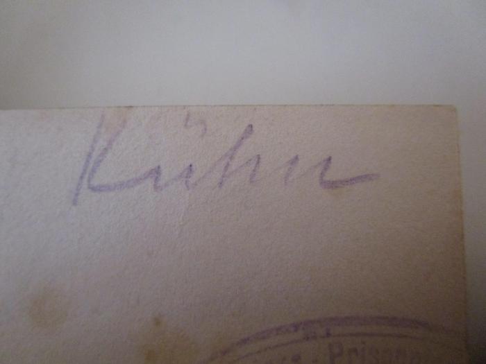 A 4/118-1 : Die Familie Mendelssohn 1729 bis 1847 : Nach Briefen und Tagebüchern (1911);- (Kühn, [?]), Von Hand: Autogramm, Name; 'Kühn'. 