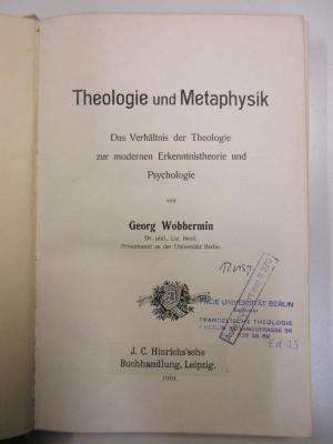 Ed 33 (ausgesondert) : Theologie und Metaphysik : Das Verhältnis der Theologie zur modernen Erkenntnistheorie und Psychologie (1901)