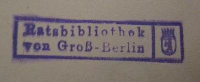 - (Ratsbibliothek (Berlin, Ost)), Stempel: Name, Ortsangabe, Wappen, Berufsangabe/Titel/Branche; 'Ratsbibliothek von Groß-Berlin'.  (Prototyp)