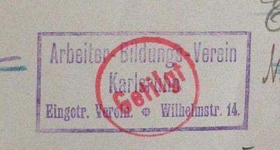 - (Arbeiter-Bildungs-Verein Karlsruhe), Stempel: Name; 'Arbeiter-Bildungs-Verein Karlsruhe Eingetr. Verein Wilhelmstr. 14.'. 