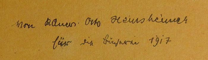 -, Von Hand: Notiz; 'Von RAnw. Otto Heinsheimer für die Bücherei 1917'