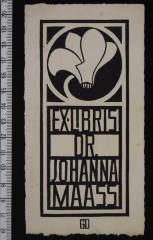 - (Maaß, Johanna), Etikett: Exlibris, Abbildung, Name; 'Ex-Libris Dr. Johanna Maass'.  (Prototyp)