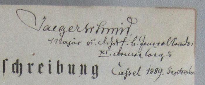 -, Von Hand: Notiz; 'Jaegerschmid Major u. Adjut. b. GeneralKommdo: XI. Armee Corps Cassel 1889. September'