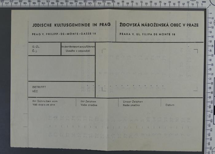 - (Ältestenrat der Juden in Prag;Židovská Náboženská Obec v Praze), Etikett: Notiz, Name; 'Vorderseite:
Jüdische Kultusgemeinde in Prag
Prag V. Philipp-de-Monte-Gasse 18 [...]
Žídovska Náboženská Obec V Praze [...]

Rückseite:
[Zahlenreichen, maschinenschriftlich]

'. 