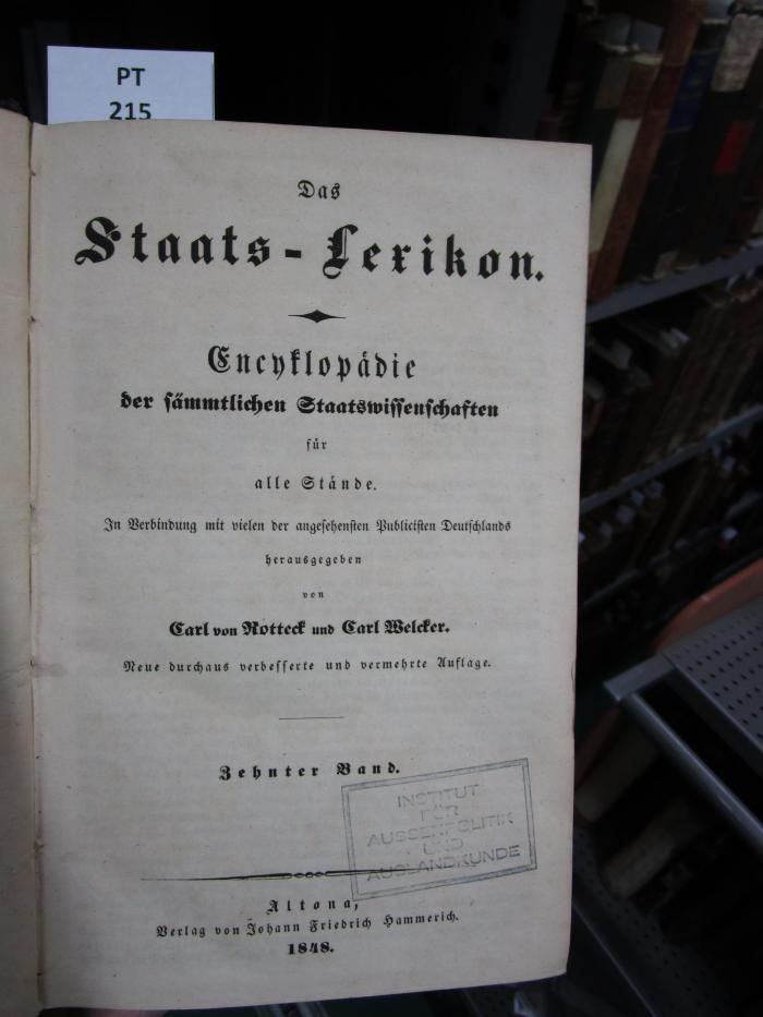  Das Staats-Lexikon : Encyklopädie der sämmtlichen Staatswissenschaften für alle Stände. Zehnter Band (1848)