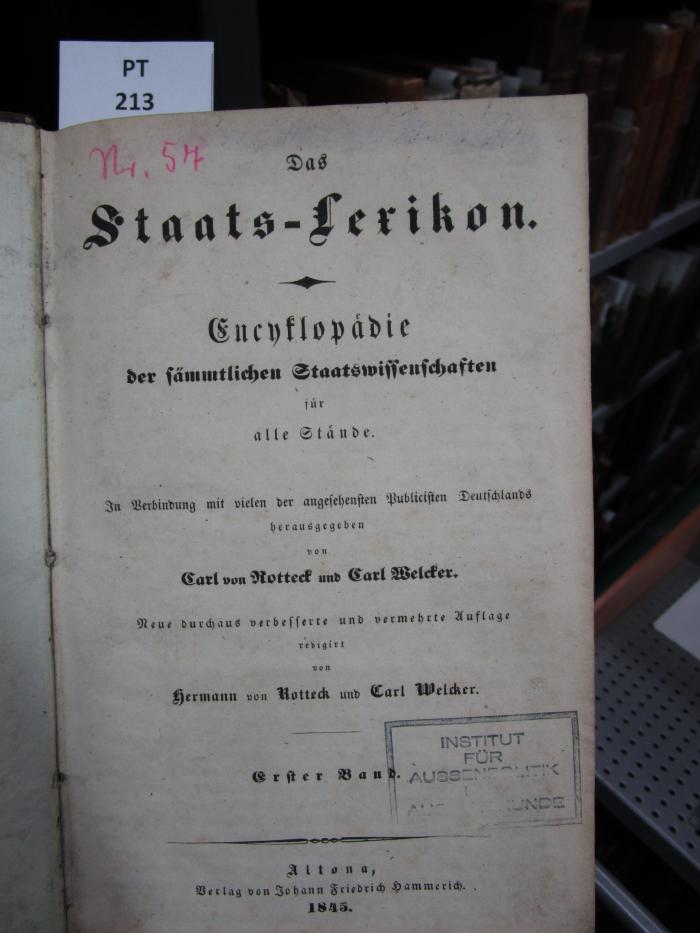  Das Staats-Lexikon : Encyklopädie der sämmtlichen Staatswissenschaften für alle Stände. Erster Band (1845)