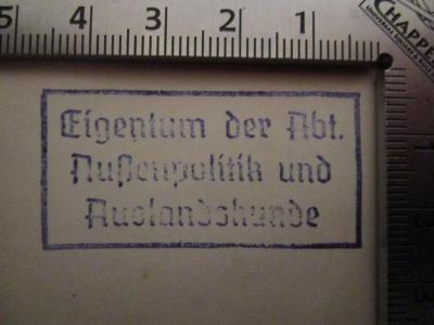  Deutschland und die große Politik anno 1904 (1905);- (Deutsches Auslandswissenschaftliches Institut (Berlin)), Stempel: Name, Berufsangabe/Titel/Branche; 'Eigentum der Abt. Außenpolitik und Auslandskunde'.  (Prototyp)