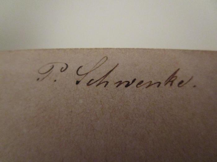 - (Schwenke, P.), Von Hand: Autogramm, Name; 'P. Schwenke'. ; Die Literatur der alexandrinischen, römischen und byzantinischen Zeit (1866)