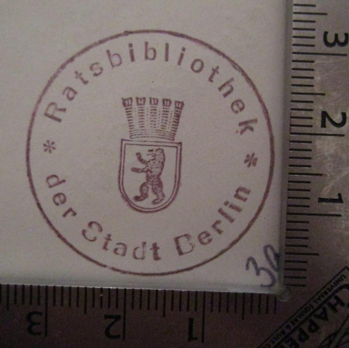 - (Ratsbibliothek (Berlin, Ost)), Stempel: Name, Ortsangabe, Wappen; 'Ratsbibliothek der Stadt Berlin'.  (Prototyp); Berlin in Geschichte und Kunst (1928)