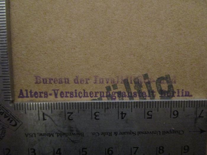  Amtliche Nachrichten des Reichs-Versicherungsamts : erster Jahrgang 1885 . Vom 6. Dezember 1884 bis 15. Dezember 1885 (1885);- (Invaliditäts- und Altersversicherungsanstalt (Berlin)), Stempel: Berufsangabe/Titel/Branche, Name, Ortsangabe; 'Bureau der Invaliditäts- und Alters-Versicherungsanstalt Berlin'.  (Prototyp)