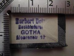 - (Buchbinderei Herbert Dolz), Stempel: Name, Ortsangabe, Buchbinder; 'Herbert Dolz
Buchbinderei
Gotha
Mohrenstr. 17'.  (Prototyp)