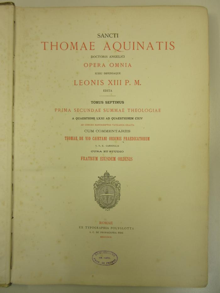 Folio M 1678 : Sancti Thomae Aquinatis doctoris angelici opera omnia. 7, Prima Secundae Summae Theologiae a Quaestione LXXI ad Quaestionem CXIV (1892)