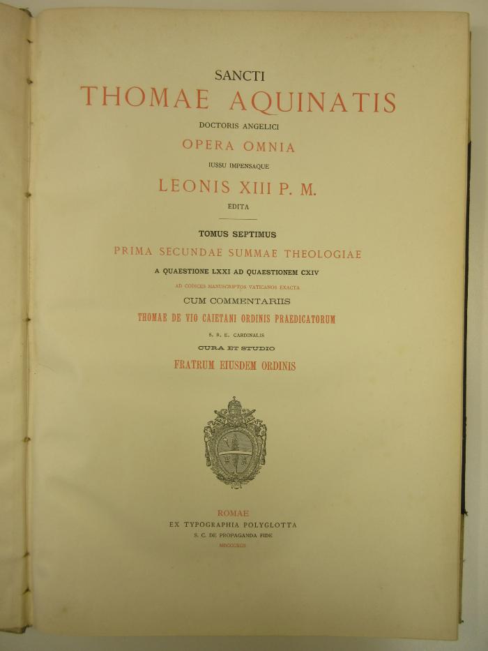 7 C 5521 : Sancti Thomae Aquinatis doctoris angelici opera omnia. 7, Prima Secundae Summae Theologiae a Quaestione LXXI ad Quaestionem CXIV (1892)