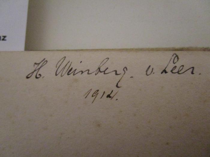 - (Weinberg v. Leer, H. ), Von Hand: Autogramm, Datum, Name; 'H. Weinberg v. Leer. 
1914.'. ; Das Wunder vom Oberpurzelheim - Das Recht auf den Tod : Zwei Novellen (o.J.)