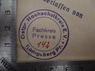 - (Ostpreußischer Hochschulkreis), Von Hand: Nummer; '142'. ;XIV 16825: Der Nachrichtendienst der Presse (1920);- (Ostpreußischer Hochschulkreis), Stempel: Berufsangabe/Titel/Branche, Name, Ortsangabe; 'Ostpr. Hochschulkreis E.V.
Königsberg Pr.
Fachkreis Presse'.  (Prototyp)