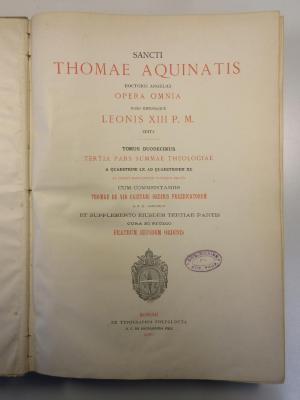 12 C 5521 : Sancti Thomae Aquinatis doctoris angelici opera omnia. 12, Tertia Pars Summae Theologiae a Quaestione LX ad Quaestionem XC (1906)