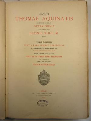 11 C 5521 : Sancti Thomae Aquinatis doctoris angelici opera omnia. 11, Tertia Pars Summae Theologiae a Quaestione I ad Quaestionem LIX (1903)