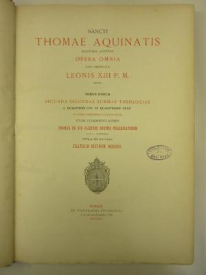 9 C 5521 : Sancti Thomae Aquinatis doctoris angelici opera omnia. 9, Secunda Secundae Summae Theologiae a Quaestione LVII ad Qaestionem CXXII (1897)