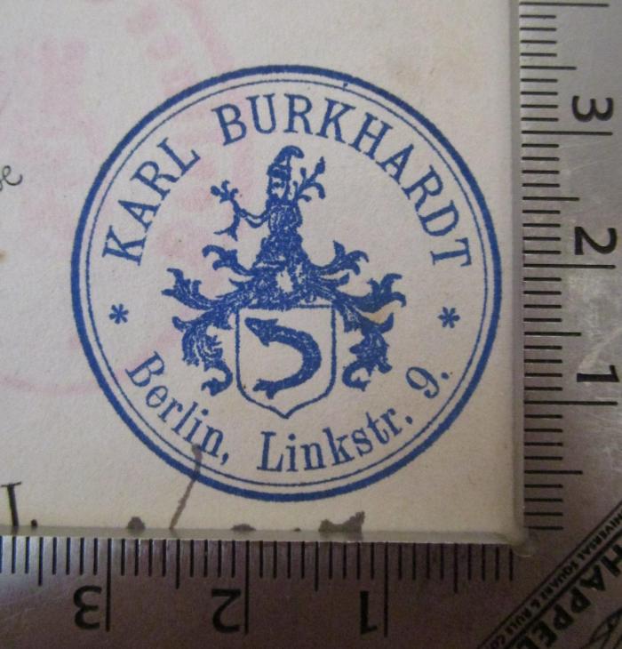 - (Burkhardt, Karl), Stempel: Name, Wappen, Ortsangabe; 'Karl Burkhardt
Berlin, Linkstr. 9.'.  (Prototyp); Berliner Federzeichnungen (1861)